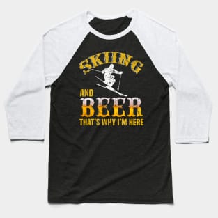 Skiing And Beer That's Why I'm Here Shirt Skier Ski Lodge Baseball T-Shirt